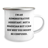 Administrative Assistant Gifts from Friends, Funny Camping Mug for Graduation, 'I'm An Administrative Assistant. Not A Magician But I Can See Why You Might Be Confused.' - Image 2